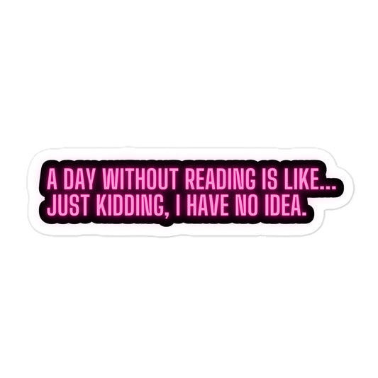 "A DAY WITHOUT READING..." Bubble-free sticker